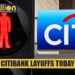 citibank layoffs today